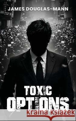 Toxic Options James Douglas Mann 9781807190286 London Book Publishers - książka
