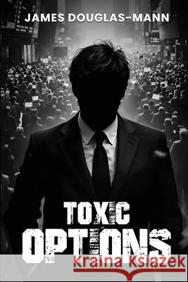 Toxic Options James Douglas Mann 9781807190293 London Book Publishers - książka