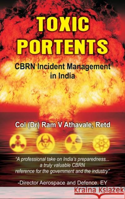 Toxic Portents: CBRN Incident Management in India Dr Ram V Athavale   9789388161824 VIJ Books (India) Pty Ltd - książka