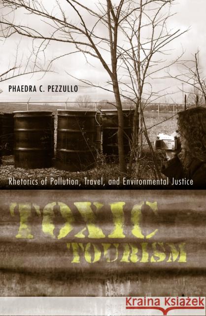 Toxic Tourism: Rhetorics of Pollution, Travel, and Environmental Justice Pezzullo, Phaedra Carmen 9780817355876 Not Avail - książka