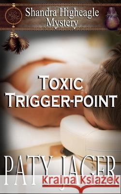 Toxic Trigger-point: Shandra Higheagle Mystery Paty Jager Christina Keerins 9781950387618 Windtree Press - książka