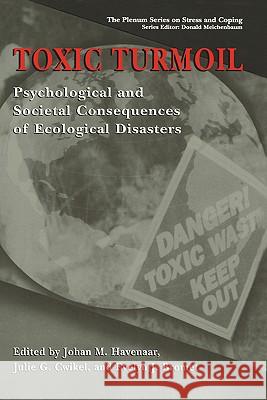 Toxic Turmoil: Psychological and Societal Consequences of Ecological Disasters Havenaar, Johan M. 9780306467844 Kluwer Academic Publishers - książka