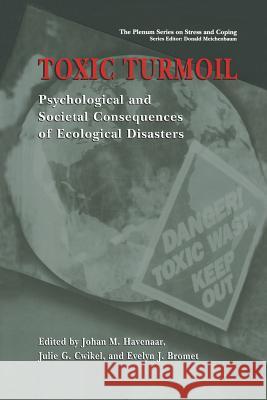 Toxic Turmoil: Psychological and Societal Consequences of Ecological Disasters Havenaar, Johan M. 9781461351634 Springer - książka