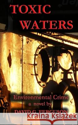 Toxic Waters David G. Ferguson 9780993952203 North Channel Novels - książka