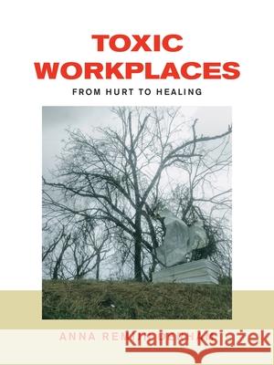 Toxic Workplaces: From Hurt to Healing Anna Remijn Derham 9781982290429 Balboa Press Au - książka