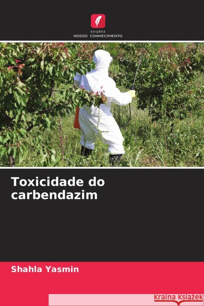 Toxicidade do carbendazim Yasmin, Shahla 9786207116348 Edições Nosso Conhecimento - książka