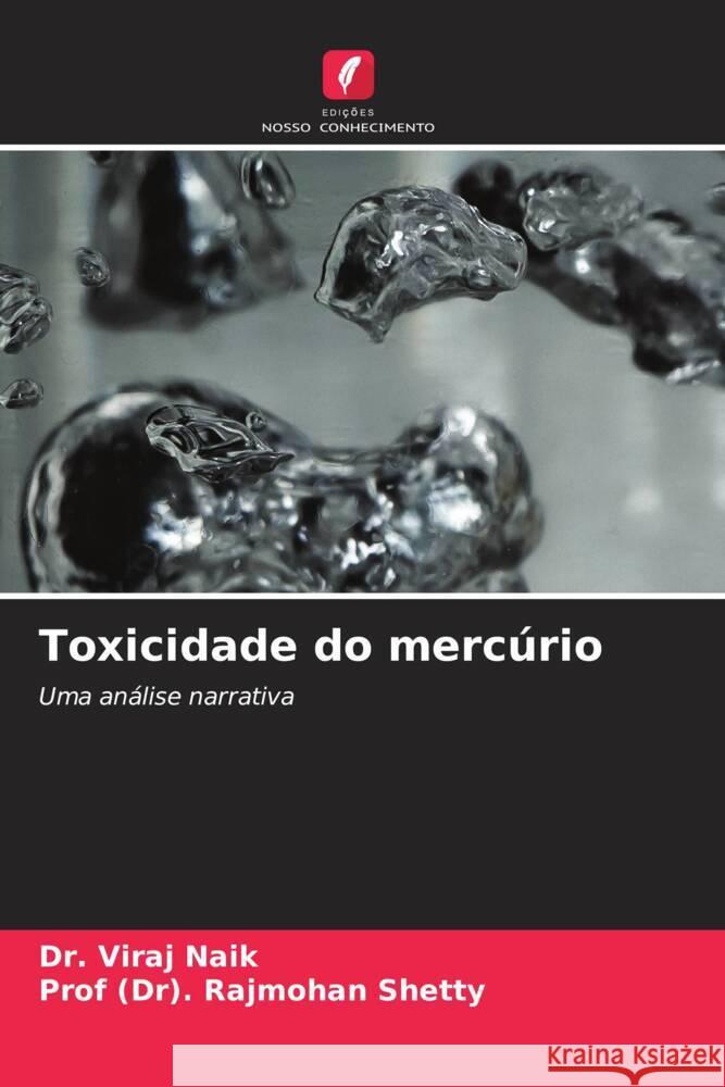 Toxicidade do merc?rio Viraj Naik (Dr) Rajmohan Shetty 9786207055623 Edicoes Nosso Conhecimento - książka