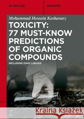 Toxicity: 77 Must-Know Predictions of Organic Compounds: Including Ionic Liquids Mohammad Hossein Keshavarz 9783111189123 de Gruyter - książka