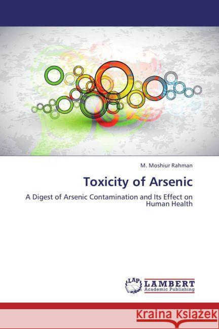 Toxicity of Arsenic : A Digest of Arsenic Contamination and Its Effect on Human Health Rahman, M. Moshiur 9783659260421 LAP Lambert Academic Publishing - książka