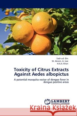Toxicity of Citrus Extracts Against Aedes albopictus Din, Sadr-Ud- 9783845401454 LAP Lambert Academic Publishing AG & Co KG - książka