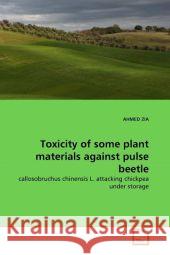 Toxicity of some plant materials against pulse beetle Zia, Ahmed 9783639342857 VDM Verlag - książka