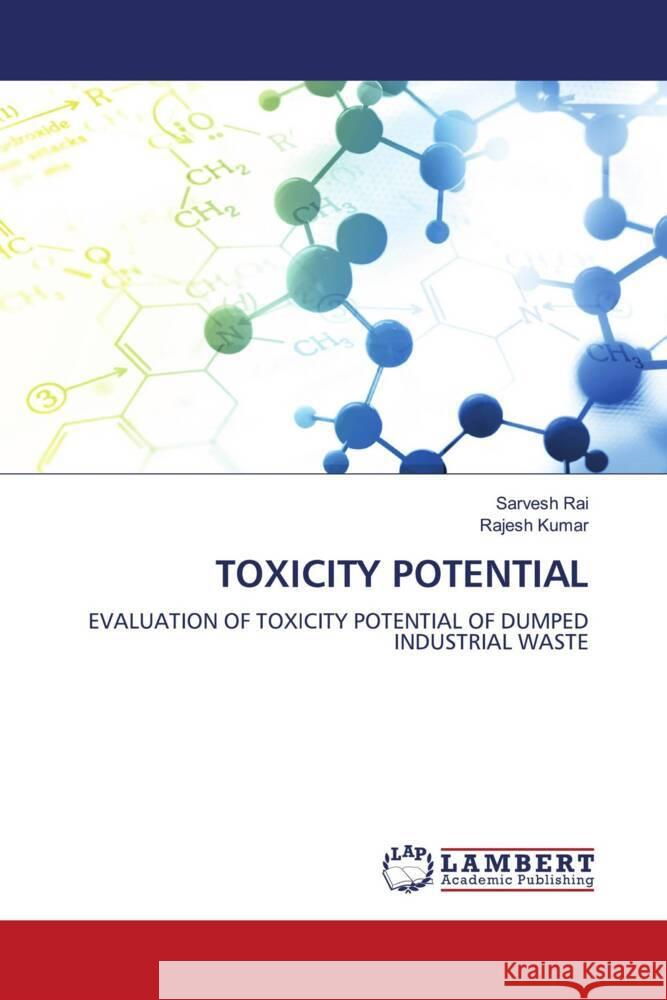 TOXICITY POTENTIAL Rai, Sarvesh, Kumar, Rajesh 9786205491065 LAP Lambert Academic Publishing - książka