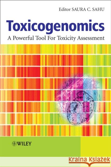 Toxicogenomics: A Powerful Tool for Toxicity Assessment Sahu, Saura C. 9780470518236 JOHN WILEY AND SONS LTD - książka