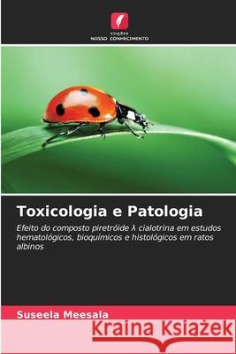 Toxicologia e Patologia Meesala, Suseela 9786202454018 Edições Nosso Conhecimento - książka