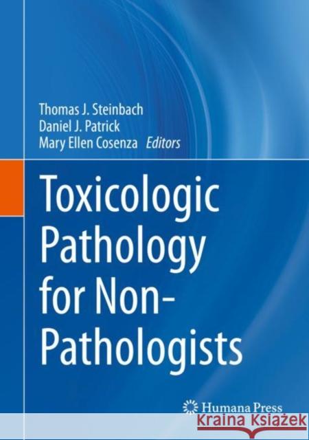 Toxicologic Pathology for Non-Pathologists Thomas J. Steinbach Daniel J. Patrick Mary Ellen Cosenza 9781493997763 Humana - książka