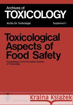 Toxicological Aspects of Food Safety: Proceedings of the European Society of Toxicology Meeting Held in Copenhagen, June 19-22, 1977 Leonard, Brian J. 9783540086468 Springer - książka