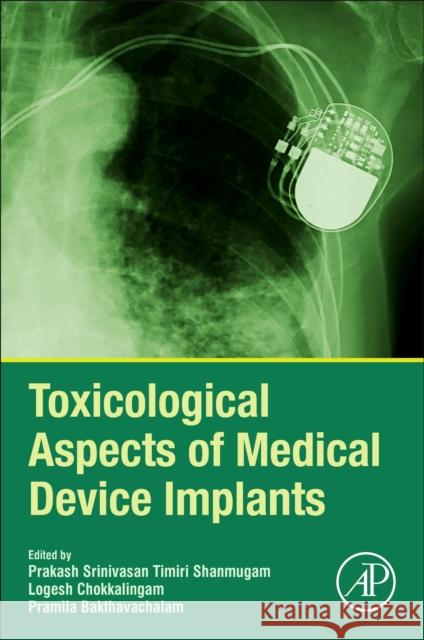 Toxicological Aspects of Medical Device Implants Prakash Srinivasan Timir Logesh Chokkalingam Pramila Bakthavachalam 9780128207284 Academic Press - książka