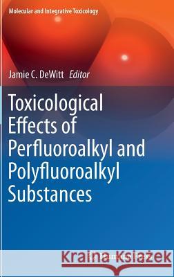 Toxicological Effects of Perfluoroalkyl and Polyfluoroalkyl Substances Jamie C. DeWitt 9783319155173 Humana Press - książka