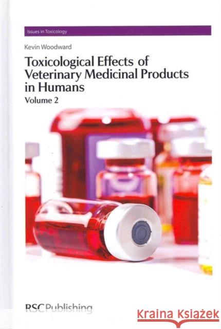 Toxicological Effects of Veterinary Medicinal Products in Humans: Volume 2 Woodward, Kevin 9781849736848  - książka