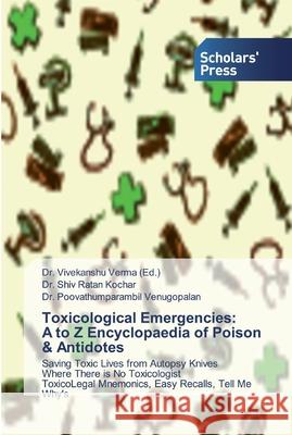 Toxicological Emergencies: A to Z Encyclopaedia of Poison & Antidotes Verma, Vivekanshu 9783639760293 Scholar's Press - książka