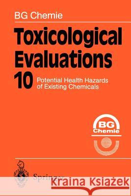 Toxicological Evaluations: Potential Health Hazards of Existing Chemicals Berufsgenossenschaft Der Chemischen Indu 9783642800764 Springer - książka