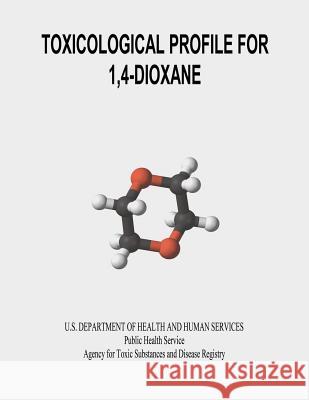 Toxicological Profile for 1,4-Dioxane U. S. Department of Heal Huma 9781495287459 Createspace - książka