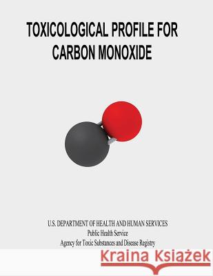 Toxicological Profile for Carbon Monoxide U. S. Department of Heal Huma 9781495287497 Createspace - książka