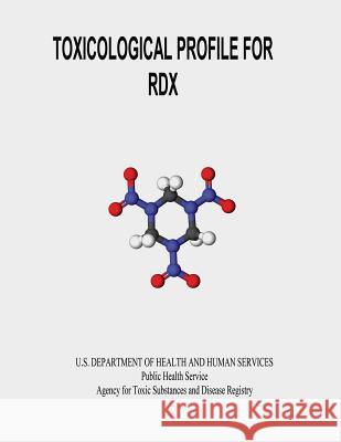 Toxicological Profile for RDX Human Services, U. S. Department of Heal 9781495287565 Createspace - książka