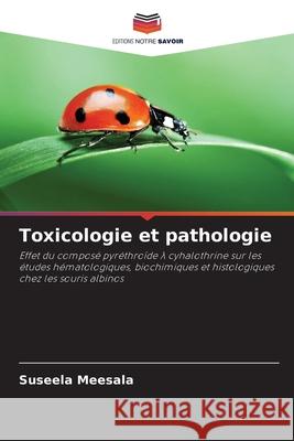 Toxicologie et pathologie Meesala, Suseela 9786202453981 Editions Notre Savoir - książka