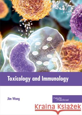 Toxicology and Immunology Jim Wang 9781632414472 Hayle Medical - książka