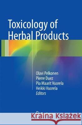 Toxicology of Herbal Products Olavi Pelkonen Pierre Duez Pia Maarit Vuorela 9783319829159 Springer - książka