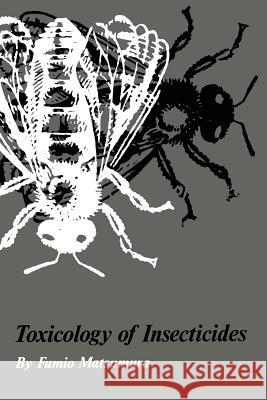 Toxicology of Insecticides Fumio Matsumura 9781461344124 Springer - książka