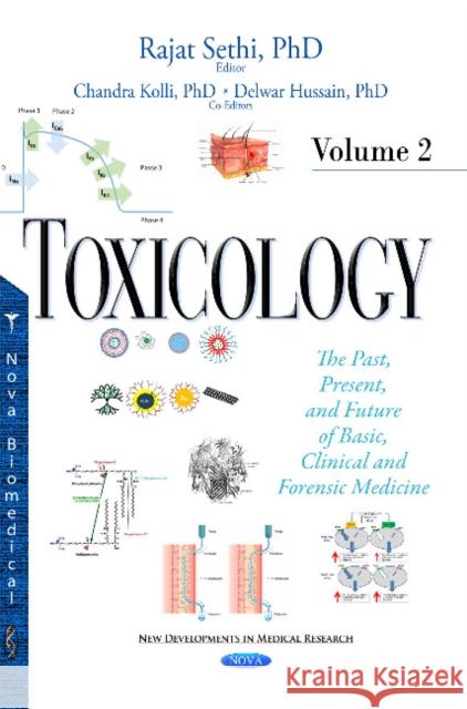 Toxicology: The Past, Present, & Future of Basic, Clinical & Forensic Medicine -- Volume 2 Rajat Sethi, Chandra Kolli, Delwar Hussain 9781634837880 Nova Science Publishers Inc - książka