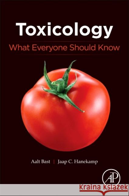 Toxicology: What Everyone Should Know Aalt Bast Jaap C. Hanekamp 9780128053485 Academic Press - książka