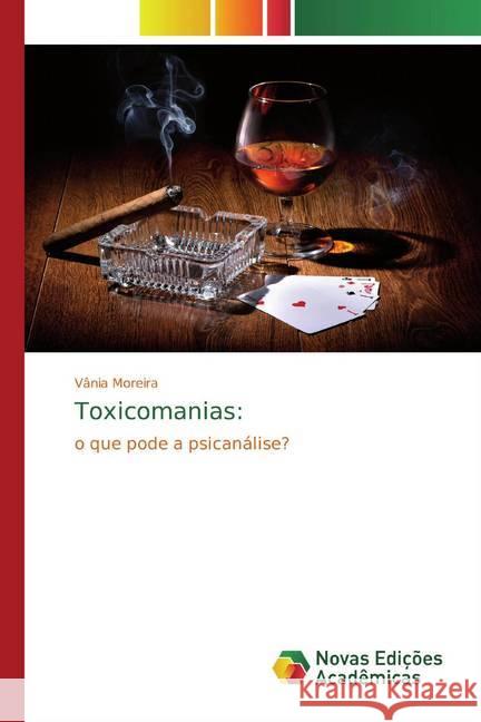 Toxicomanias: : o que pode a psicanálise? Moreira, Vânia 9783330730007 Novas Edicioes Academicas - książka
