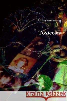 Toxicosis Alison Armstrong 9781365307706 Lulu.com - książka