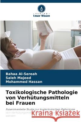 Toxikologische Pathologie von Verhütungsmitteln bei Frauen Al-Sereah, Bahaa, Majeed, Saleh, Hassan, Mohammed 9786209284021 Verlag Unser Wissen - książka