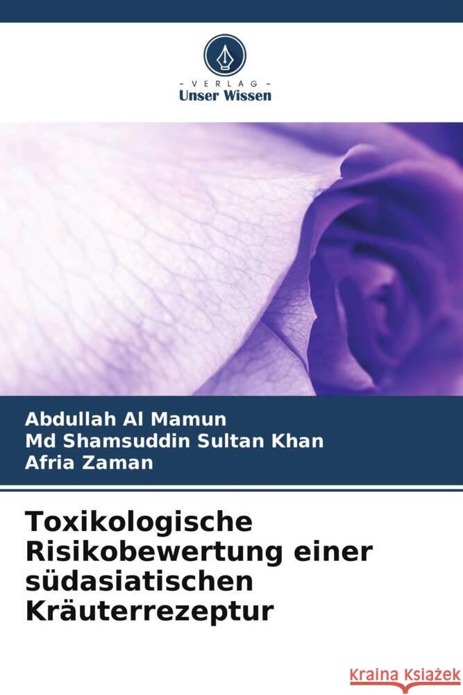 Toxikologische Risikobewertung einer südasiatischen Kräuterrezeptur Al Mamun, Abdullah, Khan, Md Shamsuddin Sultan, Zaman, Afria 9786205481486 Verlag Unser Wissen - książka