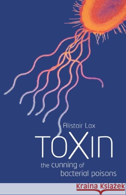 Toxin: The Cunning of Bacterial Poisons Lax, Alistair J. 9780198605584 Oxford University Press - książka