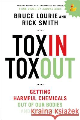 Toxin Toxout: Getting Harmful Chemicals Out of Our Bodies and Our World Lourie, Bruce 9781250068118 St. Martin's Griffin - książka