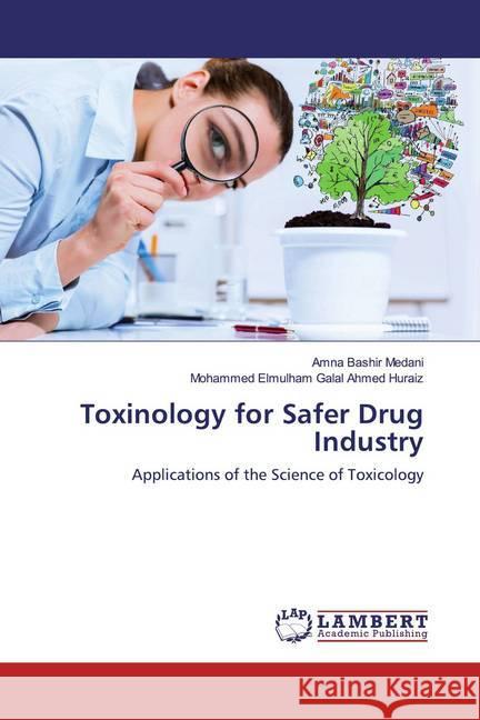 Toxinology for Safer Drug Industry : Applications of the Science of Toxicology Medani, Amna Bashir; Huraiz, Mohammed Elmulham Galal Ahmed 9786139962518 LAP Lambert Academic Publishing - książka