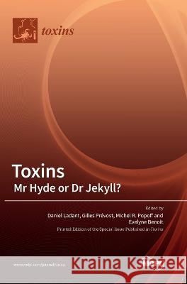 Toxins: Mr Hyde or Dr Jekyll? Daniel Ladant Gilles Prevost Michel R Popoff 9783036569048 Mdpi AG - książka