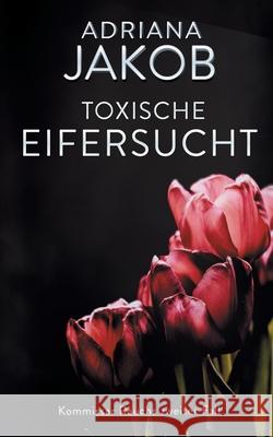 Toxische Eifersucht: Kommissar Rauchs zweiter Fall Adriana Jakob 9783753440064 Books on Demand - książka