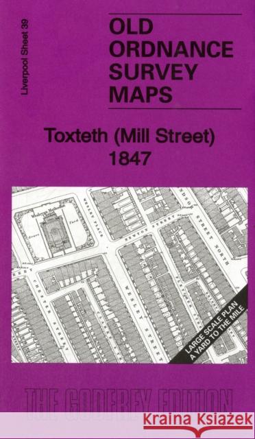 Toxteth (Mill Street) 1847: Liverpool Large Scale Sheet 39 Kay Parrott 9781847845580 Alan Godfrey Maps - książka