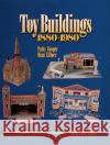 Toy Buildings 1880-1980 Patty Cooper 9780764310119 Schiffer Publishing