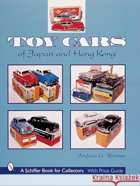 Toy Cars of Japan & Hong Kong Ralston, Andrew G. 9780764311963 Schiffer Publishing - książka