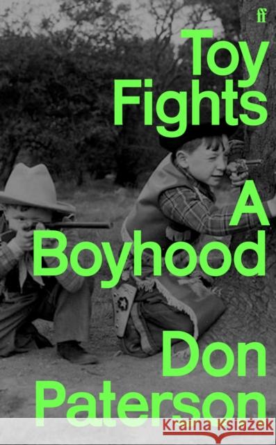 Toy Fights: A Boyhood - 'A classic of its kind' William Boyd Don Paterson 9780571240272 Faber & Faber - książka