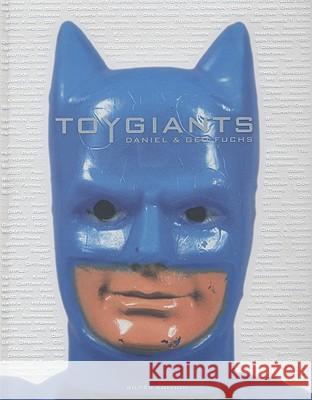 Toy Giants Daniel Fuchs Geo Fuchs 9781584232841 Gingko Press - książka
