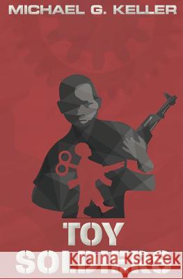 Toy Soldiers Michael G. Keller 9781940233376 Montag Press - książka