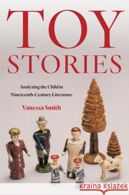 Toy Stories: Analyzing the Child in Nineteenth-Century Literature Smith, Vanessa 9781531503574 Fordham University Press - książka